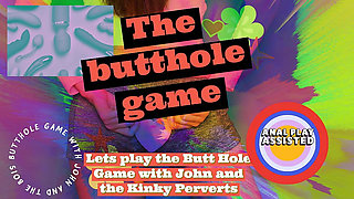 Lets Play the Butt Hole Game with John and the Kinky Perverts