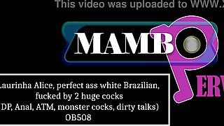 Laurinha Alice, perfect booty white Brazilian, fucked by 2 huge cocks (DP, Anal, ATM, monster cocks, dirty talks) OB508