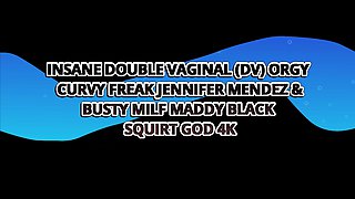 Insane Double Vaginal DV Orgy with Extra Curvy Crazies Jennifer Mendez & Maddy Black