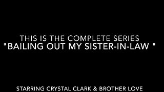 Crystal Clark - BAILING OUT MY SISTER IN LAW