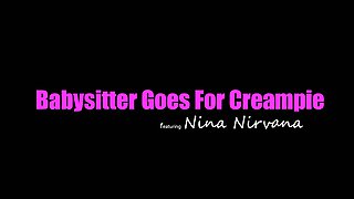 Charming babysitter Nina Nirvana is fucked hard and creampied