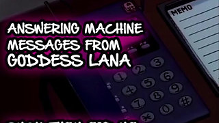 AUDIO ONLY - Answering machine messages from goddess Lana suck them all