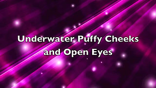 Underwater Puffy Cheeks & Open Eyes