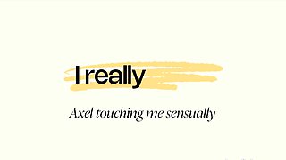 Axel Touching Me Sensually Trailer 3