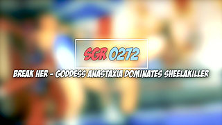 Sgr0272 Break Her - Goddess Anastaxia Dominates Sheela